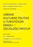 URBANE KULTURNE POLITIKE U TURISTIČKOM GRADU - SOCIOLOŠKI PRISTUP